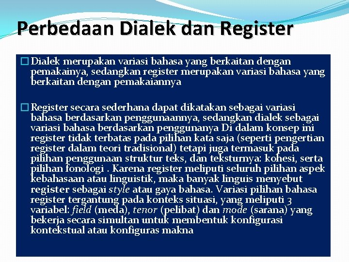 Perbedaan Dialek dan Register �Dialek merupakan variasi bahasa yang berkaitan dengan pemakainya, sedangkan register