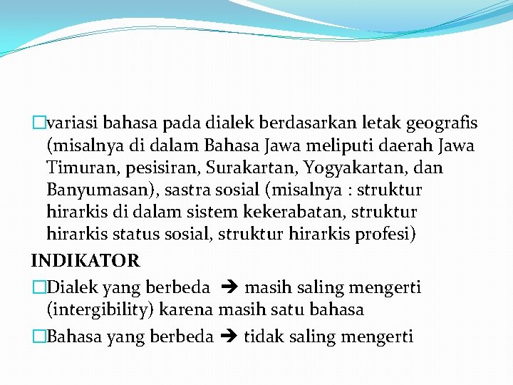 �variasi bahasa pada dialek berdasarkan letak geografis (misalnya di dalam Bahasa Jawa meliputi daerah