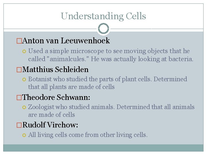 Understanding Cells �Anton van Leeuwenhoek Used a simple microscope to see moving objects that