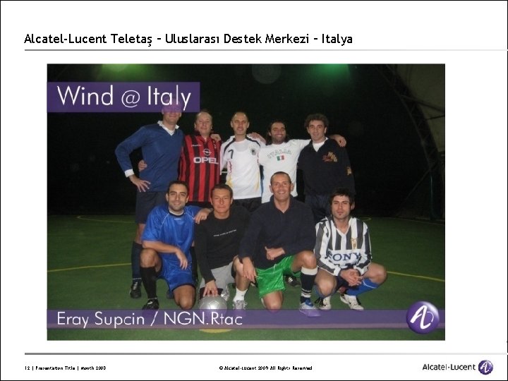 Alcatel-Lucent Teletaş – Uluslarası Destek Merkezi – Italya 12 | Presentation Title | Month