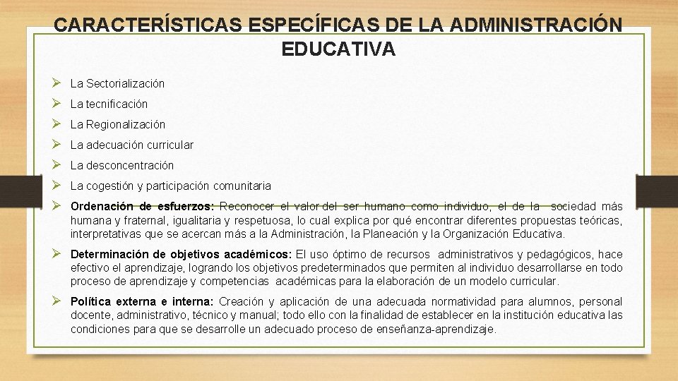 CARACTERÍSTICAS ESPECÍFICAS DE LA ADMINISTRACIÓN EDUCATIVA Ø La Sectorialización Ø La tecnificación Ø La