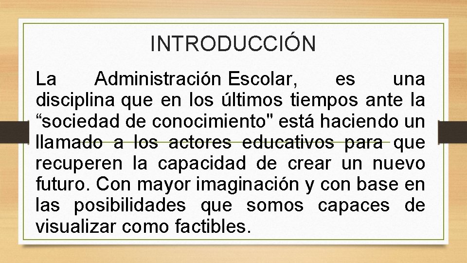 INTRODUCCIÓN La Administración Escolar, es una disciplina que en los últimos tiempos ante la