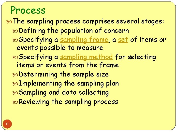 Process The sampling process comprises several stages: Defining the population of concern Specifying a