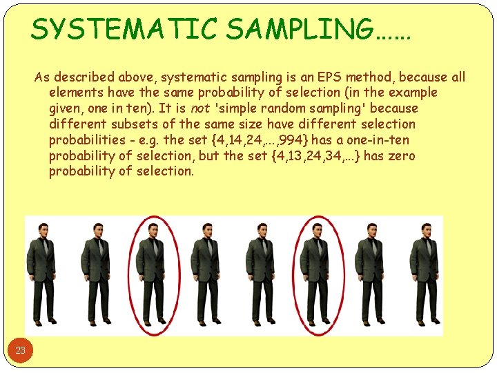 SYSTEMATIC SAMPLING…… As described above, systematic sampling is an EPS method, because all elements