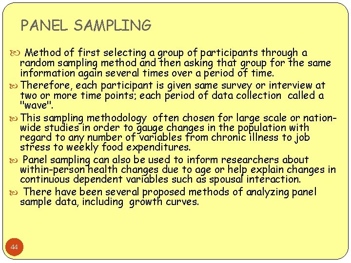 PANEL SAMPLING Method of first selecting a group of participants through a random sampling