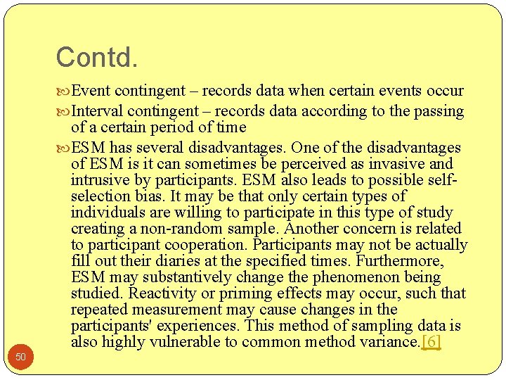 Contd. Event contingent – records data when certain events occur Interval contingent – records