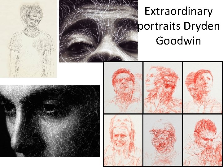 Extraordinary portraits Dryden Goodwin 