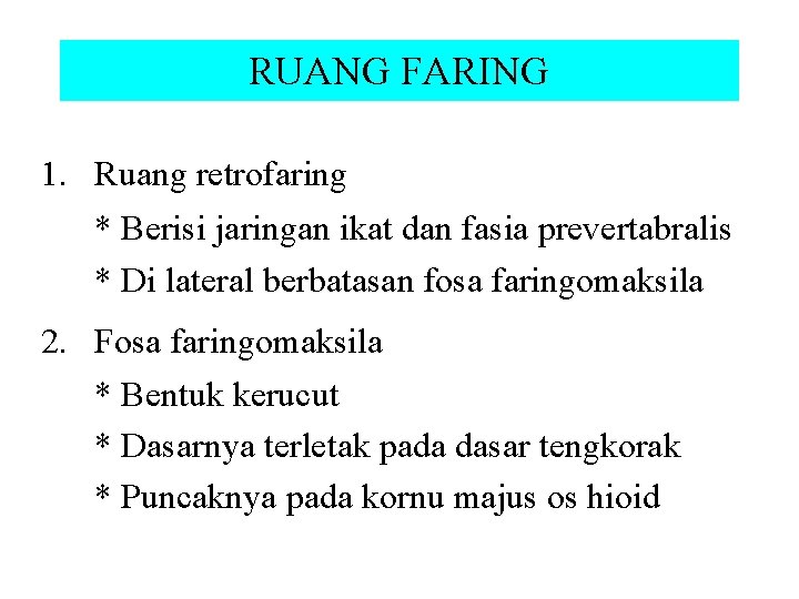 RUANG FARING 1. Ruang retrofaring * Berisi jaringan ikat dan fasia prevertabralis * Di