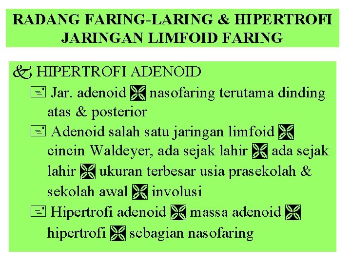RADANG FARING-LARING & HIPERTROFI JARINGAN LIMFOID FARING k HIPERTROFI ADENOID Jar. adenoid nasofaring terutama