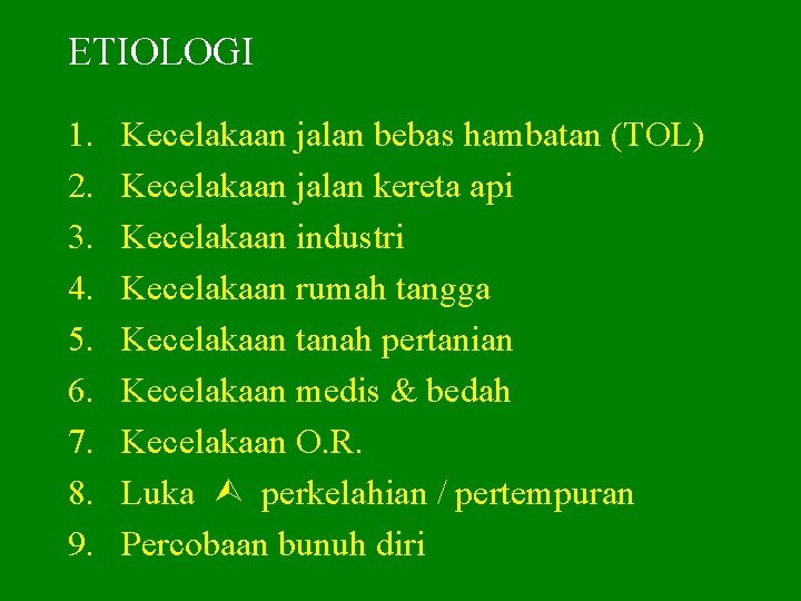 ETIOLOGI 1. 2. 3. 4. 5. 6. 7. 8. 9. Kecelakaan jalan bebas hambatan