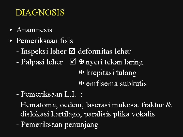 DIAGNOSIS • Anamnesis • Pemeriksaan fisis - Inspeksi leher deformitas leher - Palpasi leher