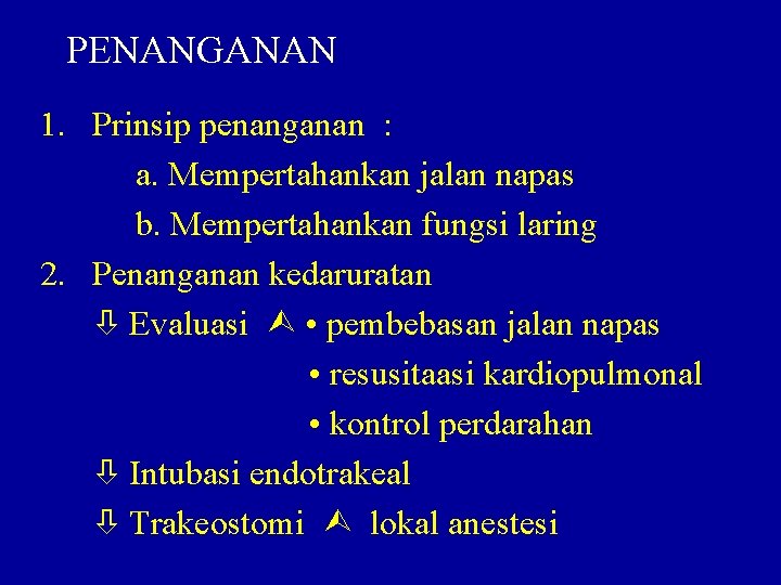 PENANGANAN 1. Prinsip penanganan : a. Mempertahankan jalan napas b. Mempertahankan fungsi laring 2.