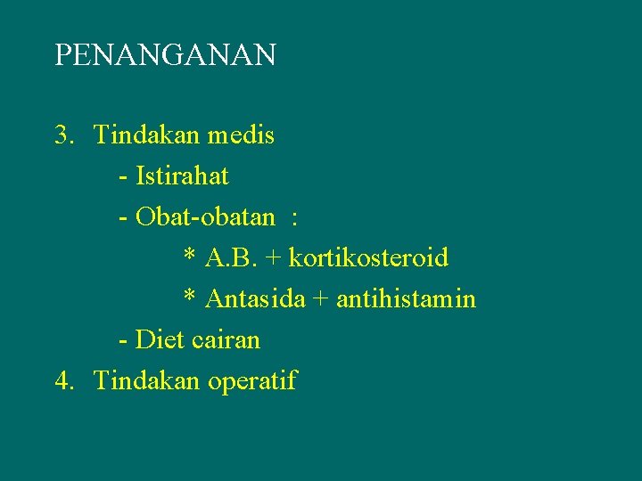 PENANGANAN 3. Tindakan medis - Istirahat - Obat-obatan : * A. B. + kortikosteroid