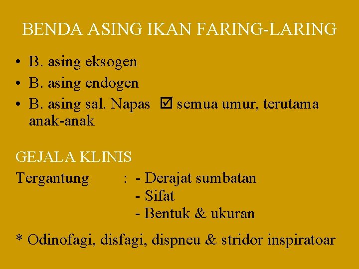 BENDA ASING IKAN FARING-LARING • B. asing eksogen • B. asing endogen • B.