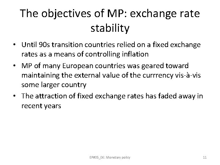 The objectives of MP: exchange rate stability • Until 90 s transition countries relied