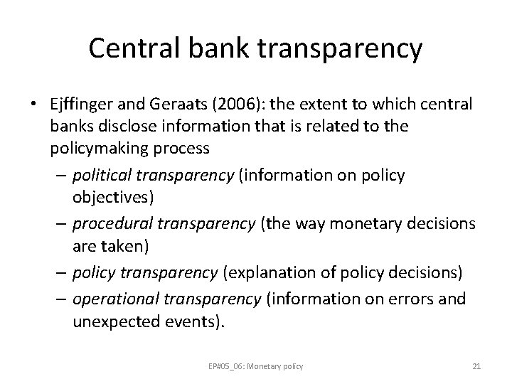 Central bank transparency • Ejffinger and Geraats (2006): the extent to which central banks