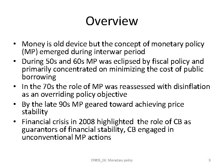 Overview • Money is old device but the concept of monetary policy (MP) emerged