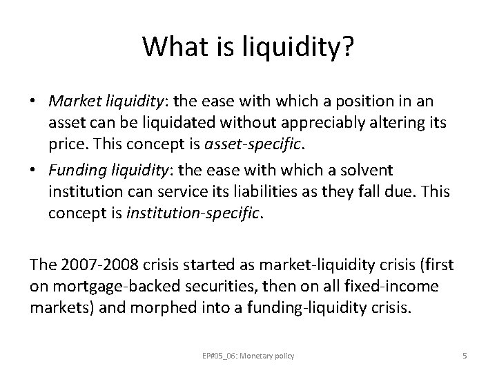 What is liquidity? • Market liquidity: the ease with which a position in an