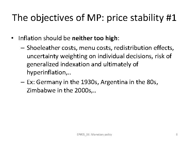 The objectives of MP: price stability #1 • Inflation should be neither too high: