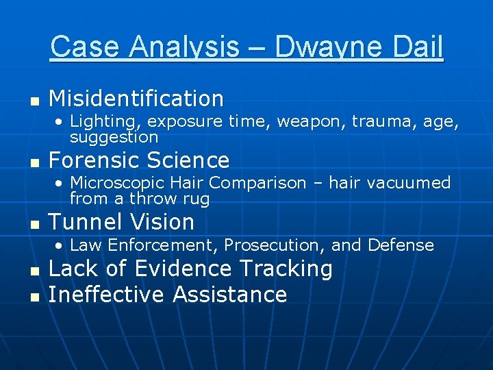 Case Analysis – Dwayne Dail n Misidentification • Lighting, exposure time, weapon, trauma, age,