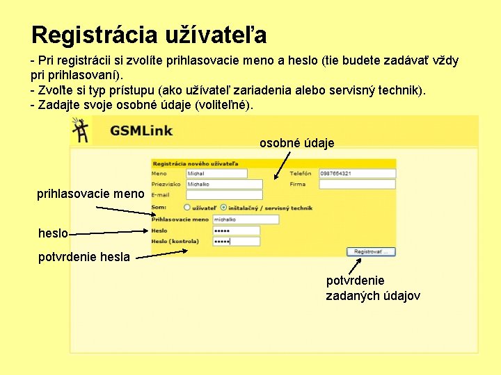 Registrácia užívateľa - Pri registrácii si zvolíte prihlasovacie meno a heslo (tie budete zadávať