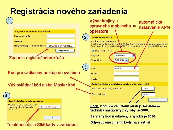 Registrácia nového zariadenia 1. Výber krajiny + automatické správneho mobilného = nastavenie APN operátora