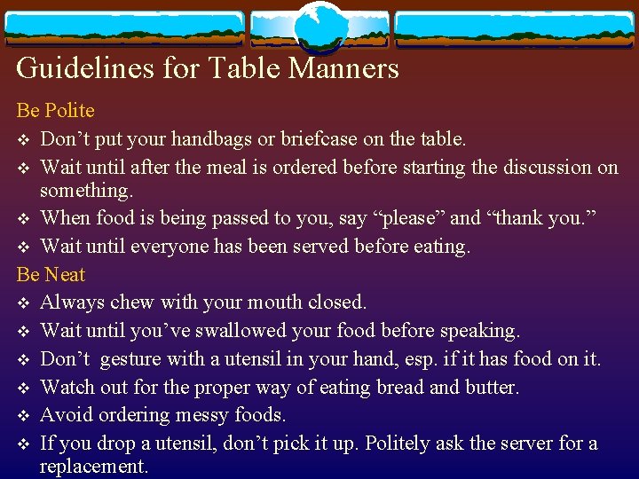 Guidelines for Table Manners Be Polite v Don’t put your handbags or briefcase on