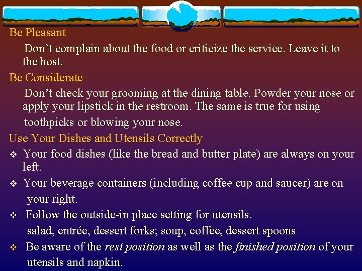 Be Pleasant Don’t complain about the food or criticize the service. Leave it to