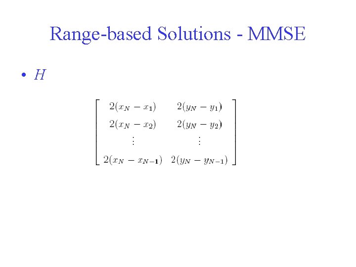 Range-based Solutions - MMSE • H 