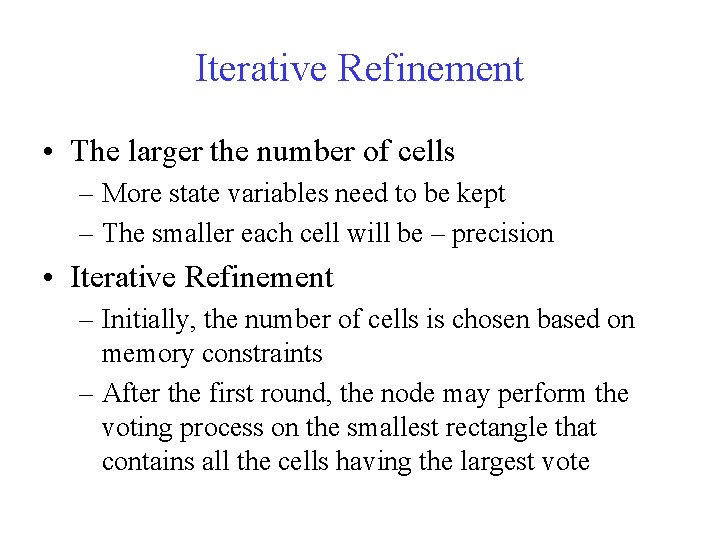 Iterative Refinement • The larger the number of cells – More state variables need