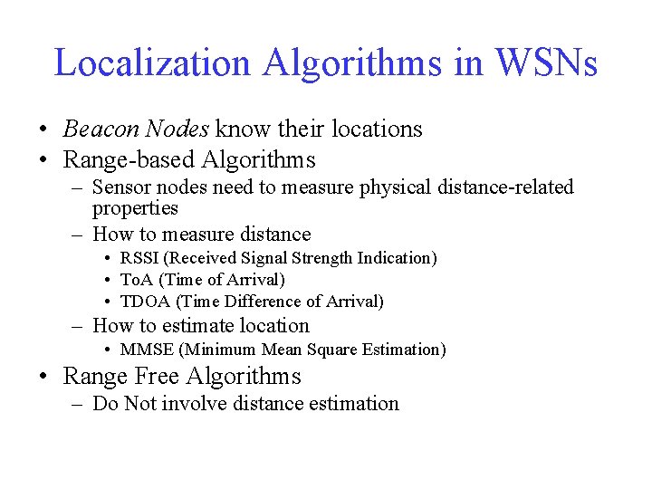 Localization Algorithms in WSNs • Beacon Nodes know their locations • Range-based Algorithms –