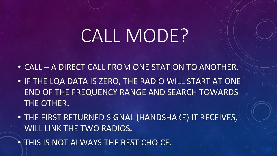 CALL MODE? • CALL – A DIRECT CALL FROM ONE STATION TO ANOTHER. •