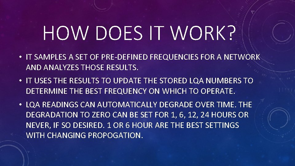 HOW DOES IT WORK? • IT SAMPLES A SET OF PRE-DEFINED FREQUENCIES FOR A