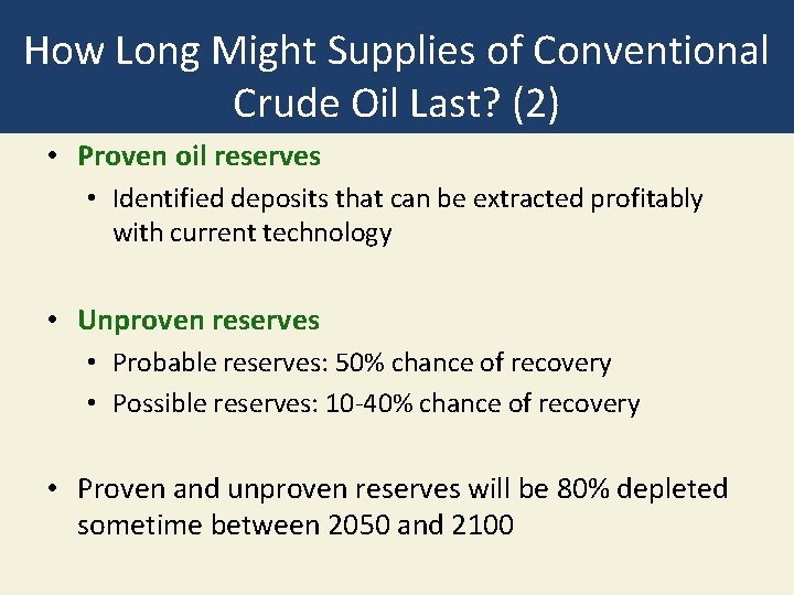 How Long Might Supplies of Conventional Crude Oil Last? (2) • Proven oil reserves
