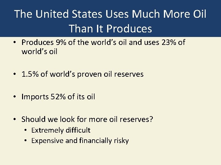 The United States Uses Much More Oil Than It Produces • Produces 9% of