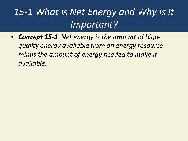 15 -1 What is Net Energy and Why Is It Important? • Concept 15