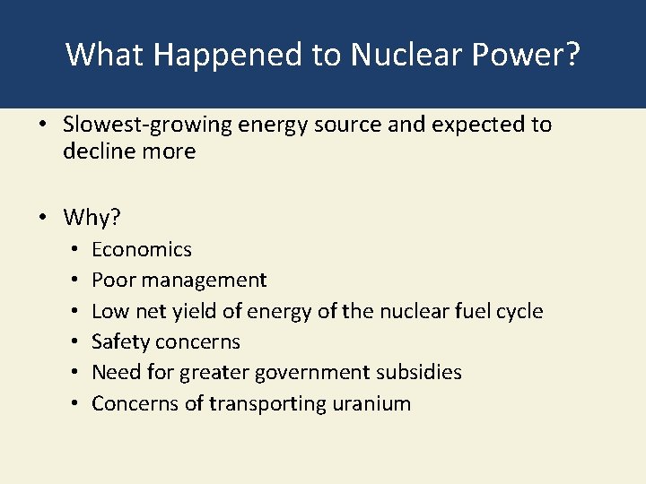 What Happened to Nuclear Power? • Slowest-growing energy source and expected to decline more