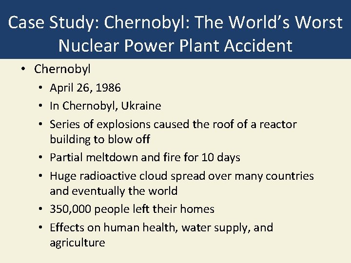 Case Study: Chernobyl: The World’s Worst Nuclear Power Plant Accident • Chernobyl • April