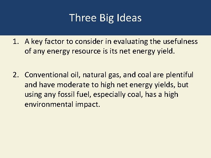 Three Big Ideas 1. A key factor to consider in evaluating the usefulness of
