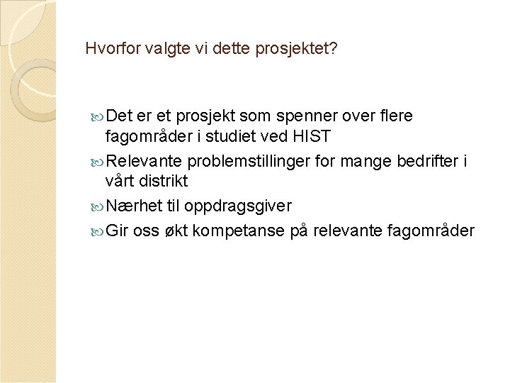 Hvorfor valgte vi dette prosjektet? Det er et prosjekt som spenner over flere fagområder