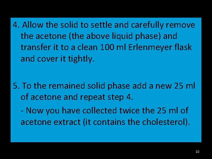 4. Allow the solid to settle and carefully remove the acetone (the above liquid