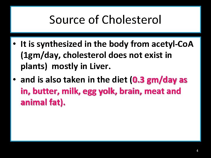 Source of Cholesterol • It is synthesized in the body from acetyl-Co. A (1