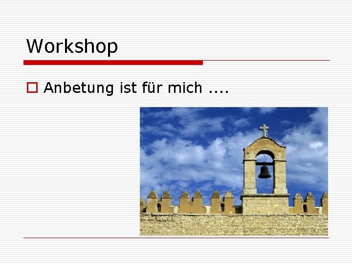 Workshop o Anbetung ist für mich. . 