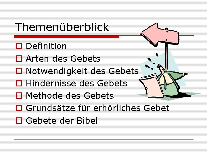 Themenüberblick o o o o Definition Arten des Gebets Notwendigkeit des Gebets Hindernisse des