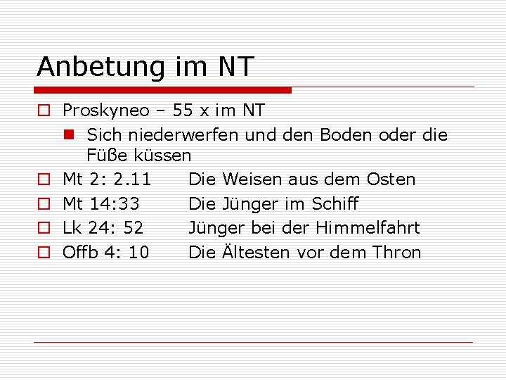 Anbetung im NT o Proskyneo – 55 x im NT n Sich niederwerfen und