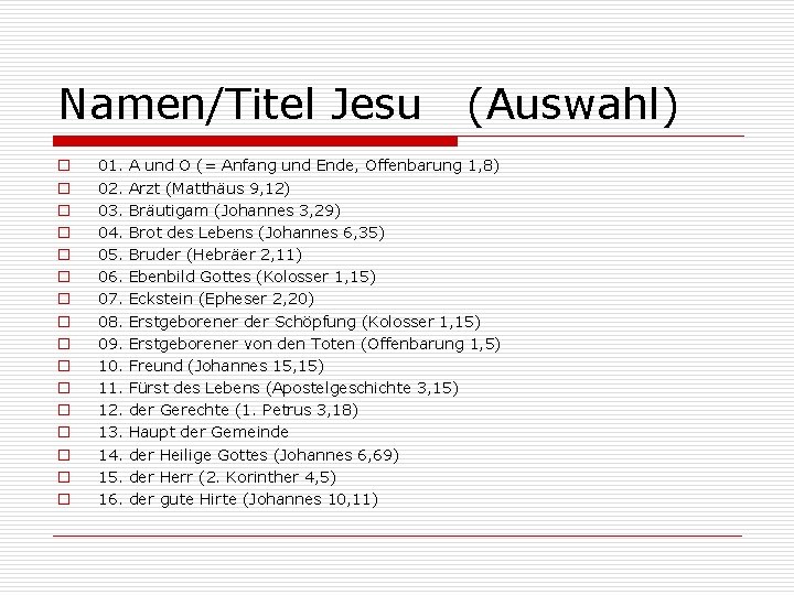 Namen/Titel Jesu (Auswahl) o o o o 01. A und O (= Anfang und