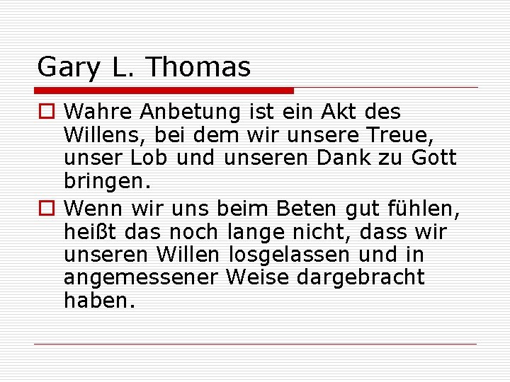 Gary L. Thomas o Wahre Anbetung ist ein Akt des Willens, bei dem wir