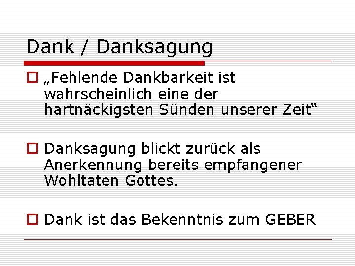 Dank / Danksagung o „Fehlende Dankbarkeit ist wahrscheinlich eine der hartnäckigsten Sünden unserer Zeit“