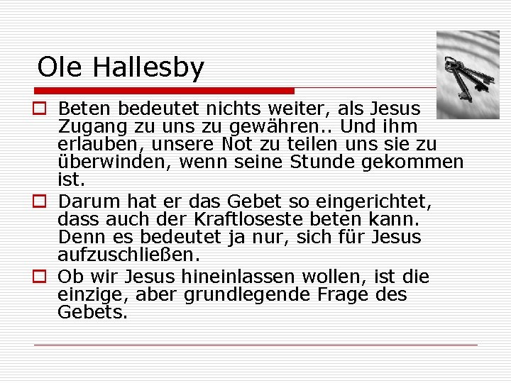 Ole Hallesby o Beten bedeutet nichts weiter, als Jesus Zugang zu uns zu gewähren.