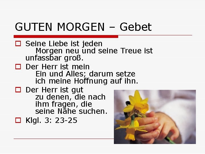 GUTEN MORGEN – Gebet o Seine Liebe ist jeden Morgen neu und seine Treue